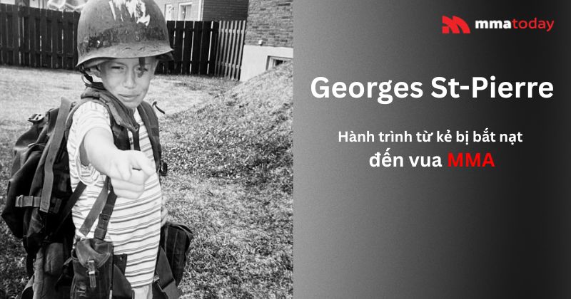 Georges St-Pierre: Hành trình từ kẻ bị bắt nạt đến vua MMA